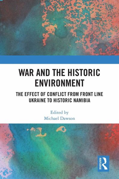 War and the Historic Environment (eBook, ePUB) War and the Historic Environment (eBook, ePUB)