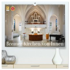 Bremer Kirchen von Innen (hochwertiger Premium Wandkalender 2025 DIN A2 quer), Kunstdruck in Hochglanz