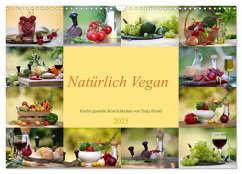 Natürlich Vegan - frische gesunde Köstlichkeiten (Wandkalender 2025 DIN A3 quer), CALVENDO Monatskalender - Calvendo;Riedel, Tanja