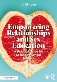 Empowering Relationships and Sex Education (eBook, ePUB)