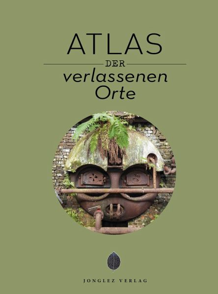 Atlas der Lost Places Atlas der Lost Places