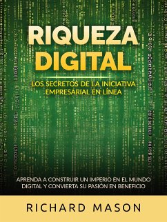 Riqueza digital - Los secretos de la iniciativa empresarial en línea (Traducido) (eBook, ePUB) - Mason, Richard