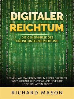 Digitaler Reichtum - Die geheimnisse des online-unternehmertums (Übersetzt) (eBook, ePUB) - Mason, Richard