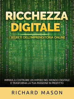Ricchezza digitale - I segreti dell'imprenditoria online (Tradotto) (eBook, ePUB) - Mason, Richard