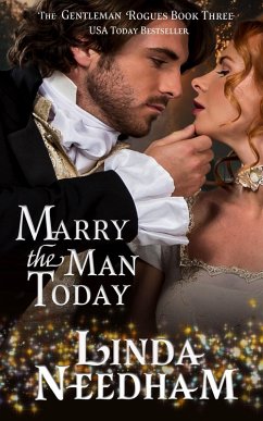 Marry the Man Today (The Gentleman Rogues, #3) (eBook, ePUB) - Needham, Linda