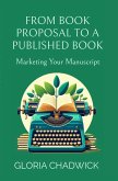 From Book Proposal to a Published Book: Marketing Your Manuscript (Writer's Workshop, #2) (eBook, ePUB)
