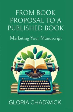 From Book Proposal to a Published Book: Marketing Your Manuscript (Writer's Workshop, #2) (eBook, ePUB) - Chadwick, Gloria