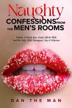 Naughty Confessions From The Men's Room (eBook, ePUB) - The Man, Dan