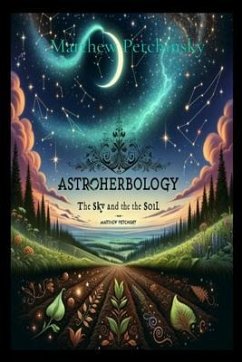 AstroHerbology (eBook, ePUB) - Petchinsky, Matthew Edward