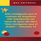 Más inteligente que el método de Napoleón Hill: Desafiando las ideas de éxito del libro &quote;Más inteligente que el diablo&quote; - Volumen 14 (eBook, ePUB)