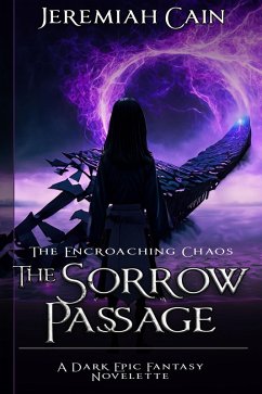 The Sorrow Passage: A Dark Epic Fantasy Novelette (The Encroaching Chaos, #0) (eBook, ePUB) - Cain, Jeremiah