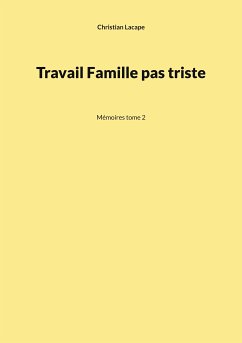 Travail Famille pas triste (eBook, ePUB) - Lacape, Christian