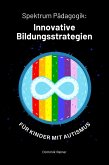 Spektrum Pädagogik: Innovative Bildungsstrategien für Kinder mit Autismus (eBook, ePUB)