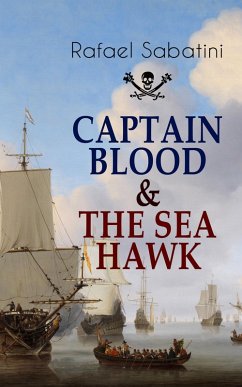 CAPTAIN BLOOD & THE SEA HAWK (eBook, ePUB) - Sabatini, Rafael