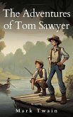 The Adventures of Tom Sawyer: The Original 1876 Unabridged and Complete Edition (eBook, ePUB)