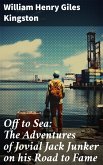 Off to Sea: The Adventures of Jovial Jack Junker on his Road to Fame (eBook, ePUB)