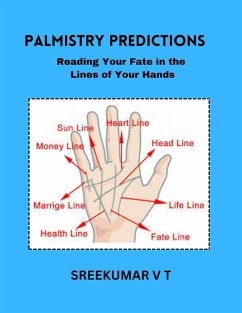 Palmistry Predictions: Reading Your Fate in the Lines of Your Hands (eBook, ePUB) - T, Sreekumar V