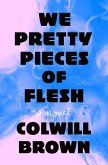 We Pretty Pieces of Flesh (eBook, ePUB)