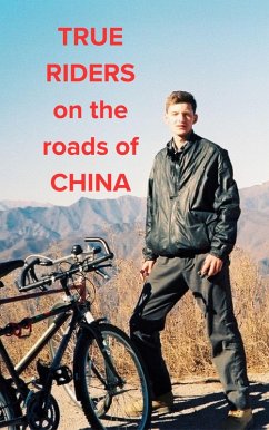 Cover True Riders on the Roads of China (eBook, ePUB)