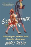 The Good Mother Myth (eBook, ePUB)