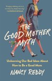 The Good Mother Myth (eBook, ePUB)