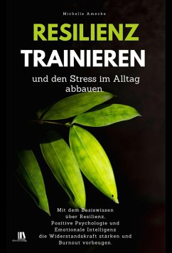 Cover Resilienz trainieren und den Stress im Alltag abbauen (eBook, ePUB)