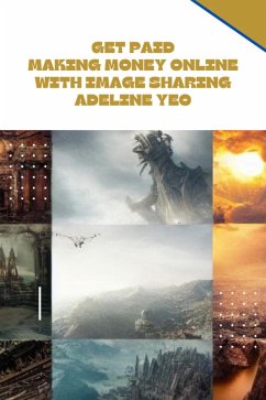 Get Paid Making Money Online With Image Sharing (eBook, ePUB) - Yeo, Adeline