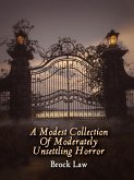 A Modest Collection of Moderately Unsettling Horror (eBook, ePUB)