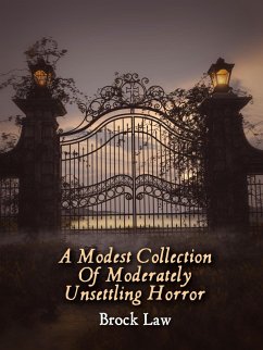 A Modest Collection of Moderately Unsettling Horror (eBook, ePUB) - Law, Brock