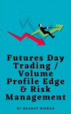Futures Day Trading / Volume Profile Edge & Risk Management (eBook, ePUB)