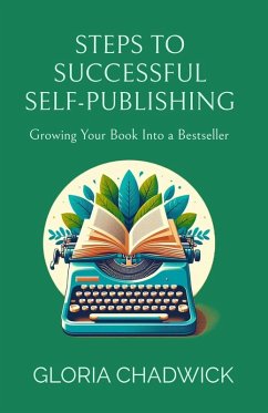 Steps to Successful Self-Publishing: Growing Your Book Into a Bestseller (Writer's Workshop, #3) (eBook, ePUB) - Chadwick, Gloria