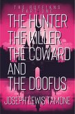The Hunter, The Killer, The Coward, and The Doofus (The Ruffians, #1) (eBook, ePUB) The Hunter, The Killer, The Coward, and The Doofus (The Ruffians, #1) (eBook, ePUB)