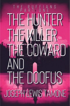 Cover The Hunter, The Killer, The Coward, and The Doofus (The Ruffians, #1) (eBook, ePUB)
