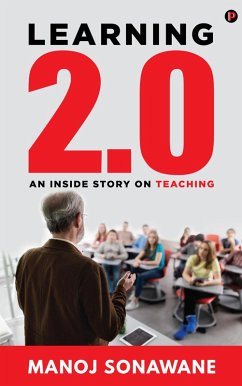 Learning 2.0: An Inside Story on Teaching (eBook, ePUB) - Sonawane, Manoj