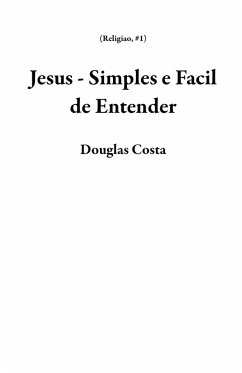 Cover Jesus - Simples e Facil de Entender (Religiao, #1) (eBook, ePUB)