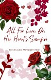 All For Love, Or Her Heart's Sacrifice (eBook, ePUB)