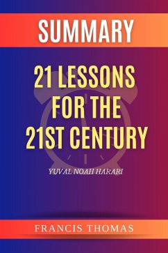Summary of 21 Lessons for the 21st Century by Yuval Noah Harari (FRANCIS Books, #1) (eBook, ePUB) - Thomas, Francis