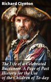 The Life of a Celebrated Buccaneer. A Page of Past History for the Use of the Children of To-day (eBook, ePUB)