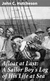 Afloat at Last: A Sailor Boy's Log of His Life at Sea (eBook, ePUB)