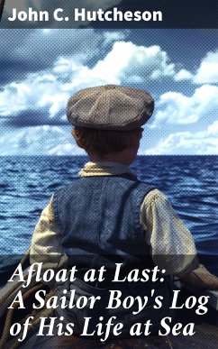 Afloat at Last: A Sailor Boy's Log of His Life at Sea (eBook, ePUB) - Hutcheson, John C.