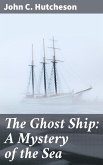 The Ghost Ship: A Mystery of the Sea (eBook, ePUB)