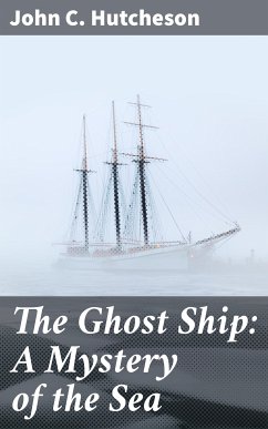 The Ghost Ship: A Mystery of the Sea (eBook, ePUB) - Hutcheson, John C.