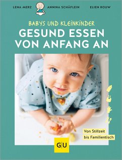 Gesund essen von Anfang an (eBook, ePUB) - Merz, Lena; Schäflein, Annina; Rouw, Elien