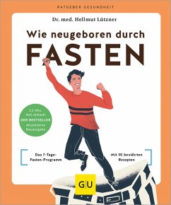 Wie neugeboren durch Fasten (eBook, ePUB) - Lützner, Hellmut