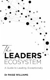 The Leaders Ecosystem: A Guide to Leading, Exceptionally (eBook, ePUB)