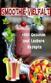 Smoothie-Vielfalt: +100 Gesunde und Leckere Rezepte (eBook, ePUB)