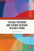 Textual Patterns and Cosmic Designs in Early China (eBook, ePUB) Textual Patterns and Cosmic Designs in Early China (eBook, ePUB)