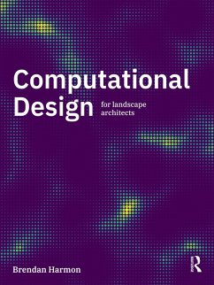 Computational Design for Landscape Architects (eBook, ePUB) - Harmon, Brendan