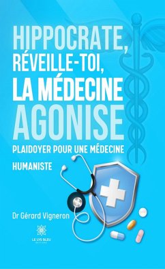 Hippocrate, réveille-toi, la médecine agonise (eBook, ePUB) - Vigneron, Dr Gérard