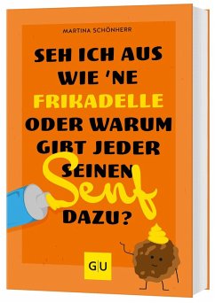 Seh ich aus wie 'ne Frikadelle oder warum gibt jeder seinen Senf dazu? - Schönherr, Martina